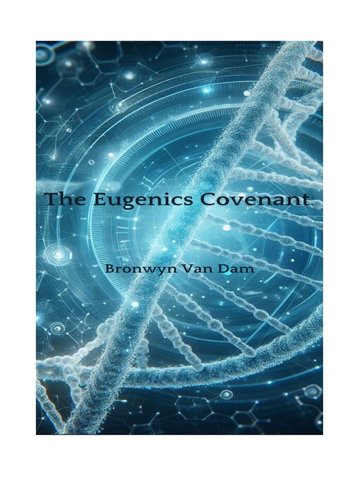 Title details for The Eugenics Covenant by Bronwyn Van Dam - Available